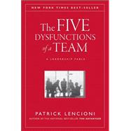 The Five Dysfunctions of a Team A Leadership Fable by Lencioni, Patrick M., 9780787960759