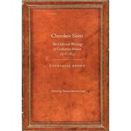 Cherokee Sister by Brown, Catharine; Gaul, Theresa Strouth, 9780803240759