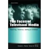 The Faces of Televisual Media: Teaching, Violence, Selling To Children by Palmer,Edward L., 9780805840759