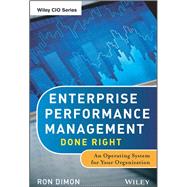Enterprise Performance Management Done Right An Operating System for Your Organization by Dimon, Ron, 9781118370759