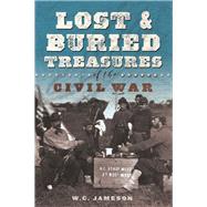 Lost and Buried Treasures of the Civil War by Jameson, W. C., 9781493040759