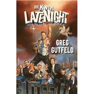 The King of Late Night by Gutfeld, Greg, 9781501190759