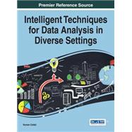 Intelligent Techniques for Data Analysis in Diverse Settings by Celebi, Numan, 9781522500759