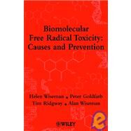 Biomolecular Free Radical Toxicity Causes and Prevention by Wiseman, Helen; Goldfarb, Peter; Ridgway, Tim; Wiseman, Alan, 9780471490760