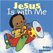 Jesus Is With Me by Anderson, Debby, 9780781430760