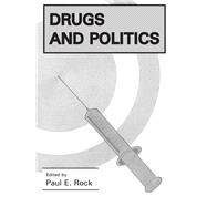 Drugs and Politics by Rock,Paul E., 9780878550760