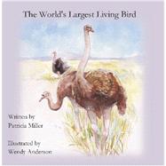 The World's Largest Living Bird by Miller, Patricia, 9781419600760