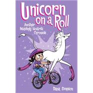 Unicorn on a Roll Another Phoebe and Her Unicorn Adventure by Simpson, Dana, 9781449470760