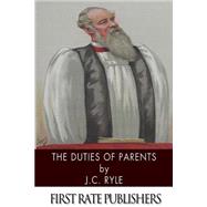 The Duties of Parents by Ryle, J. C., 9781494300760