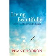 Living Beautifully by CHODRON, PEMA, 9781611800760