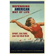 Defending the American Way of Life by Rider, Toby C.; Witherspoon, Kevin B., 9781682260760