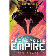 The Necropolis Empire by Tim Pratt, 9781839080760