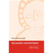 Religious Inventions: Four Essays by Max Charlesworth, 9780521590761