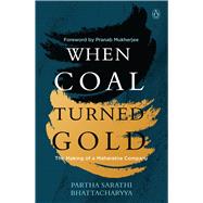 When Coal Turned Gold by Bhattacharyya, Partha Sarathi, 9780670090761