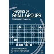 Theories of Small Groups : Interdisciplinary Perspectives by Marshall Scott Poole, 9780761930761