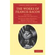 The Works of Francis Bacon by Bacon, Francis; Spedding, James; Ellis, Robert Leslie; Heath, Douglas Denon, 9781108040761