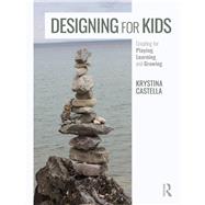 Designing for Kids by Castella, Krystina, 9781138290761