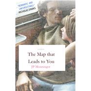The Map That Leads to You by Monninger, J.P., 9781250060761