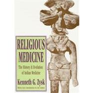 Religious Medicine: History and Evolution of Indian Medicine by Zysk,Kenneth G., 9781560000761