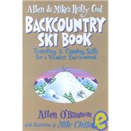 Allen and Mike's Really Cool Backcountry Ski Book by O'Bannon, Allen; Clelland, Mike, 9781575400761