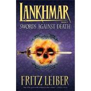 Lankhmar Volume 2: Swords Against Death by LEIBER, FRTIZLEIBER, FRITZ, 9781595820761