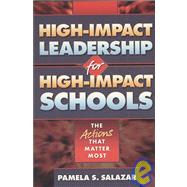High-Impact Leadership for High-Impact Schools by Salazar, Pam, 9781596670761