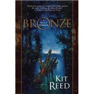 Bronze by Reed, Kit, 9781597800761