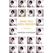 Have You Been Good by Nicolson, Vanessa, 9781783780761