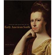 Painters and Paintings in the Early American South, 1564-1790 by Weekley, Carolyn J., 9780300190762