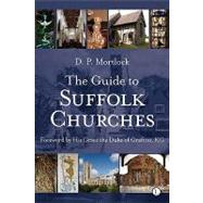 The Guide to Suffolk Churches by Mortlock, D. P., 9780718830762