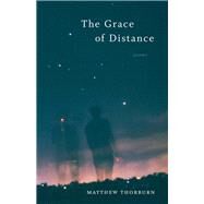 The Grace of Distance by Thorburn, Matthew, 9780807170762