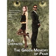 The Green Memory of Fear by B. A. Chepaitis, 9781434430762
