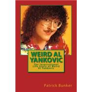 Weird Al Yankovic by Bunker, Patrick, 9781502740762