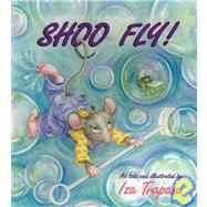 Shoo Fly! by Trapani, Iza; Trapani, Iza, 9781580890762