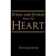 Poems and Stories from the Heart by Knoester, Peter, 9781609760762