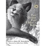 The Other Day I Met a Bear by Feierabend, John M; Miller, Julia Love, 9781622770762