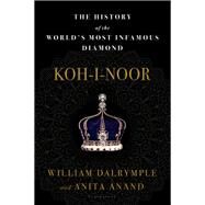 Koh-i-noor by Dalrymple, William; Anand, Anita, 9781635570762