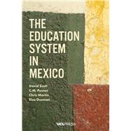 The Education System in Mexico by Scott, David; Posner, C. M.; Martin, Chris; Guzman, Elsa, 9781787350762