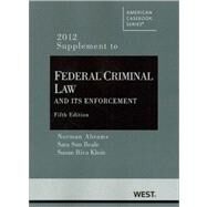 Federal Criminal Law and Its Enforcement, 5th, 2012 Supplement by Abrams, Norman; Beale, Sara Sun; Klein, Susan Riva, 9780314280763