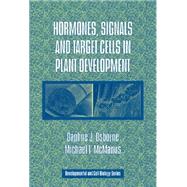 Hormones, Signals and Target Cells in Plant Development by Daphne J. Osborne , Michael T. McManus, 9780521330763