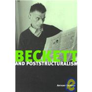 Beckett and Poststructuralism by Anthony Uhlmann, 9780521640763