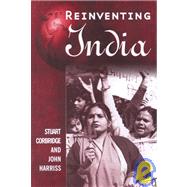 Reinventing India Liberalization, Hindu Nationalism and Popular Democracy by Corbridge, Stuart; Harriss, John, 9780745620763