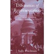 Dilemmas of Representation: Local Politics, National Factors, and the Home Styles of Modern U.S. Congress Members by Friedman, Sally, 9780791470763