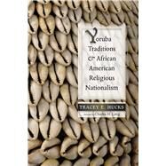 Yoruba Traditions & African American Religious Nationalism by Hucks, Tracey E.; Long, Charles H., 9780826350763
