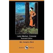 Lady Merton : Colonist by Ward, Humphry, Mrs.; Sterner, Albert, 9781406560763