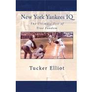 New York Yankees IQ by Elliot, Tucker; Black Mesa Publishing, 9781448690763