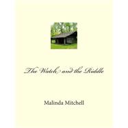 The Watch and the Riddle by Mitchell, Malinda, 9781503030763