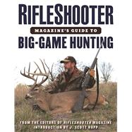Rifleshooter Magazine's Guide to Big Game Hunting by Editors of Rifleshooter Magazin; Rupp, J. Scott, 9781510720763