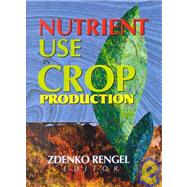Nutrient Use in Crop Production by RENGEL; ZDENKO, 9781560220763