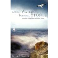 Rough Waters, Polished Stones by Angier, Peter B., 9781606470763